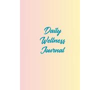 Daily Wellness Planner: Your All-in-One Tracker for Meals, Sleep, Fitness & Mindfulness