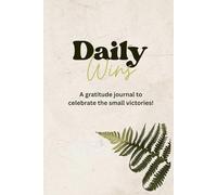 Daily Wins: A Gratitude Journal to Celebrate the Small Victories!