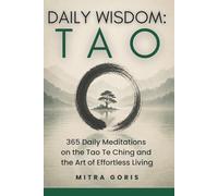 Daily Wisdom: Tao: 365 Daily Meditations on the Tao Te Ching and the Art of Effortless Living (Daily Wisdom Books)