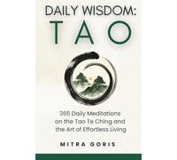 Daily Wisdom: Tao: 365 Daily Meditations on the Tao Te Ching and the Art of Effortless Living (Daily Wisdom Books)