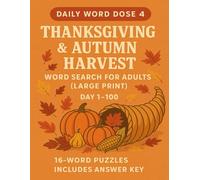 Daily Word Dose 4: Thanksgiving & Autumn Harvest: Word Search for Adults (Large Print) 100 Cozy Fall Puzzles with Bold Letters, Easy-to-Challenging ... Key | Perfect Senior Gift (Word dose Series)