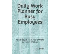 Daily Work Planner for Busy Employees: Agile-Style Task, Assignment & Ticket Tracker