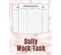 Daily Work Task Log Book: Simple Productivity Planner for Organizing Daily Tasks and Tracking Work Progress: Stay Focused, Boost Productivity, and Keep Your Daily Workflow Clear and Organized