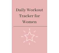 Daily Workout Tracker for Women: Workout, Fitness, Fitness Women, Women, Track, Home, Plan, Notebook, Book, Book for Women