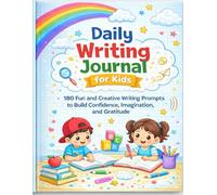 Daily Writing Journal for Kids: 180 Fun and Creative Writing Prompts to Build Confidence, Imagination, and Gratitude