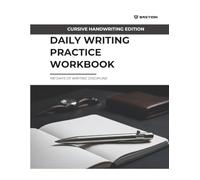 Daily Writing Practice Workbook - Cursive Handwriting Edition: 100 Days of Structured Practice: Build a Real Cursive Writing Habit with Daily Drills, Prompts & Motivational Focus Pages