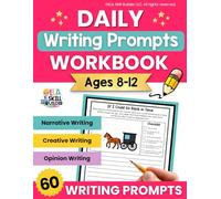 Daily Writing Prompts Workbook for Kids Ages 8-12: 60 Excellent Writing Prompts to Improve Kids’ Writing Skills | Narrative, Creative, and Opinion ... 3-5 (Writing Prompt Workbooks for Grades 1-5)
