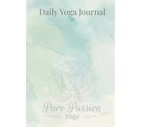 Daily Yoga Journal: Track Your Practice, Poses, Intentions, Mood, and Progress | Yoga Log Book for Beginners, Women, Men, and Yoga Teachers