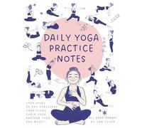 Daily Yoga Practice Notes: The Big Yoga Notes for Beginners & Intermediate Practice: Yoga Poses, Flows, 30-Day Challenge & More