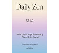 Daily Zen: 空 (kū): A 5-Minute Journal to Stop Overthinking, Release Stress, and Embrace Emptiness | 30 Zen Stories + Reflective Journal