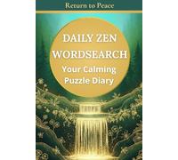 Daily Zen Wordsearch: Calming Stress - Free Puzzles with Reflections & Grounding, Book 1 (Return to Peace) (Mindful habits: Wordsearch Series)