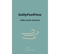 DailyFeelFlow: Daily Mood Check-In Journal for Emotional Awareness, Stress Tracking, and Mental Clarity