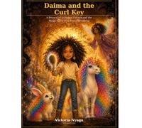 Daima and the Curl Key: A brave girl, a stolen unicorn and the Magic curls that save everything
