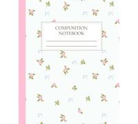 Dainty Bow & Pink Rose Composition Notebook: Cute Pastel Floral Journal, College Ruled Lined Book for Soft Girl Coquette Aesthetic & Preppy School Supplies