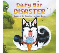 Dairy Bar Disaster: Book 2 in the Jonathan the Husky Series