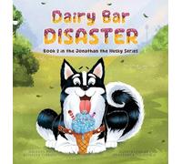 Dairy Bar Disaster: Book 2 in the Jonathan the Husky Series
