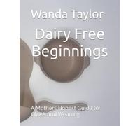 Dairy Free Beginnings: A Mothers Honest Guide to CMPA and Weaning