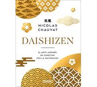 Daishizen: El arte japonés de conectar con la naturaleza (Crecimiento personal)