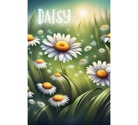 Daisies in the Meadow Flower Notebook/ Journal: Daisy, The energy of Love, New beginnings... 120 Pages; Flower Energy notebooks - by: Blue Pixie Creations