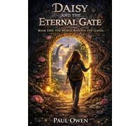Daisy and the Eternal Gate: Book One The World Beneath the Leaves: 1