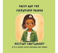 Daisy and the Friendship Drama: A Kids Book About Friendship Problems, Rumors, and Learning to Communicate with Kindness (A to Z Social Issues Children Face)