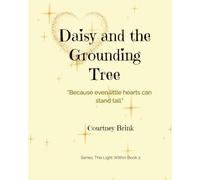 Daisy and the Grounding Tree: “Because even little hearts can stand tall.”
