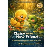 Daisy and the New Friend: A Children’s Picture Book About Friendship, Kindness, and Accepting Differences (Ages 4-7) (Daisy the Duckling Adventures)