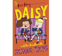Daisy and the Trouble with School Trips: 13 (A Daisy Story, 13)