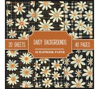 Daisy Backgrounds Scrapbook Paper: Double-Sided Sheets 8.5 x 8.5 | Blooming daisies on dark backgrounds with checkered patterns. | For Junk Journals, Collages, Scrapbooking, and Paper Crafts
