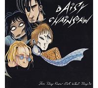 Daisy Chainsaw - For They Know Not Wh
