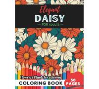 Daisy Coloring Book for Adults: 50 pages of mindful relaxation with flowers (Flowers and Trees Coloring Books for Adults)