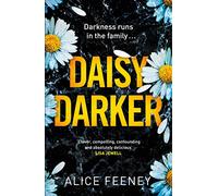 Daisy Darker: A Gripping Psychological Thriller With a Killer Ending You'll Never Forget