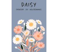 Daisy, Friendship Joy New Beginnings: Paperback Lined Notebook, 6 x 9 Inches, 120 Pages, April Birth Month Flower Journal, Spring Birthday Gift