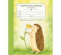 Daisy Hedgehog: Primary Ruled Composition Notebook | Grades K-2 | 7.5 x 9.25 in | 100 Pages