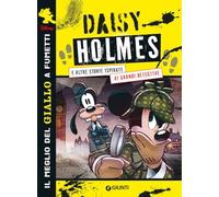 Daisy Holmes e altre storie ispirate ai grandi detective. Il meglio del giallo a fumetti Disney
