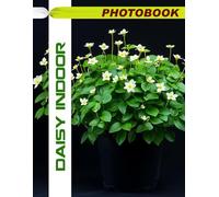 Daisy Indoor Photo Book: Indoor Flower Images Featuring White Petals And Bright Yellow Center In Nature-Inspired Photography For Home Decor Enthusiasts