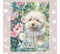 Daisy Loves Daisies: Adventures of a Real Life Pet (Real Life Pets - charming painterly books for children 0-4)