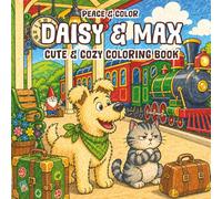 DAISY & MAX: Cute and Cozy Dog and Cat Coloring Book for Adults and Kids Featuring Animal Adventure Designs for Stress Relief and Relaxation