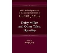 Daisy Miller and Other Tales, 1874-1879: Series Number 25 (The Cambridge Edition of the Complete Fiction of Henry James, Series Number 25)