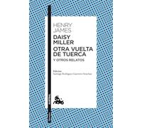 Daisy Miller / Otra vuelta de tuerca / Otros relatos (Clásica)
