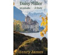 Daisy Miller: Un estudio / Daisy Miller: A Study: Texto paralelo bilingüe - Bilingual edition: Inglés - Español / English - Spanish: 30 (Ediciones Bilingües)