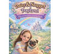 Daisy & Nugget in Pug Land: A Dream Adventure Coloring Book