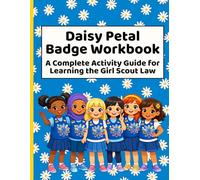 Daisy Petal Badge Workbook: A Complete Activity Guide for Learning the Girl Scout Law: Helping Young Girls grow into confident, kind, and courageous Leaders!