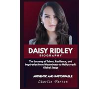 DAISY RIDLEY BIOGRAPHY: The Journey of Talent, Resilience, and Inspiration from Westminster to Hollywood’s Global Stage