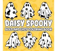 Daisy Spooky Bold and Easy Coloring Book: Floral Frights and Easy Coloring for Cozy Nights, Bold Lines and Whimsical Spooky Blooms for All Ages