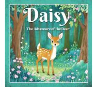 Daisy: The Adventure of the Deer: A Brave Journey Through the Enchanted Forest