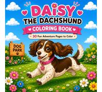 Daisy The Dachshund Coloring Book: 30 Cute Adventures of a Mini Dachshund to Color (Daisy the Dachshund Adventures)