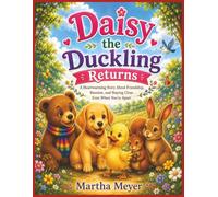 Daisy the Duckling Returns: A Heartwarming Story About Friendship, Reunion, and Staying Close Even When You're Apart | Martha Meyer | Picture Book | ... and Inclusion (Little Woodland Friends)
