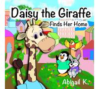 Daisy the Giraffe: Finds Her Home: A Heartwarming Rhyming Story About Kindness, Friendship, and Finding Where You Belong