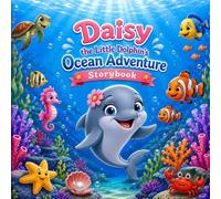 Daisy the Little Dolphin's Ocean Adventure: Cute Storybook